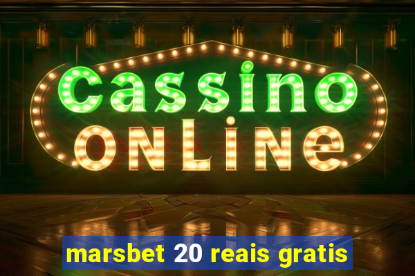 marsbet 20 reais gratis